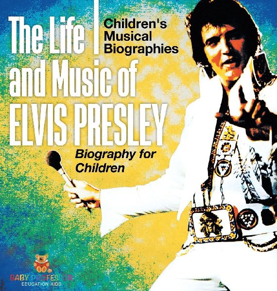 The Life and Music of Elvis Presley - Biography for Children | Children's Musical Biographies