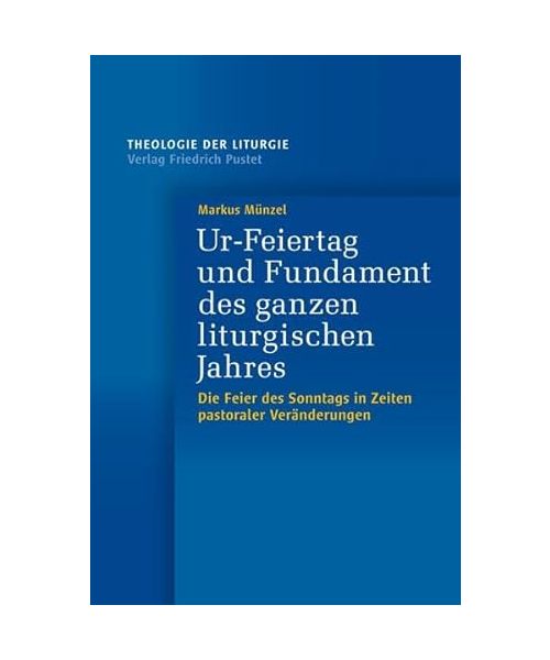 Ur-Feiertag und Fundament des ganzen liturgischen Jahres