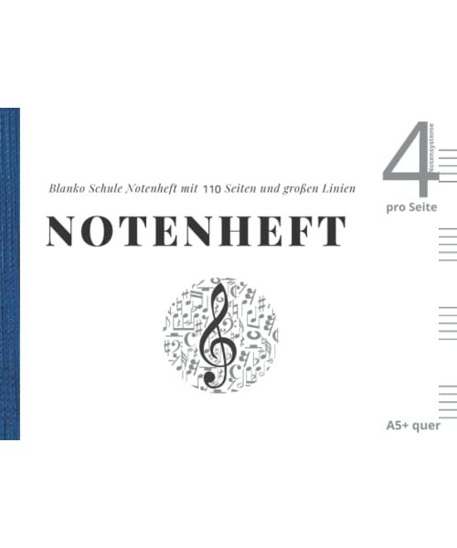 Notenheft A5+ quer , Blanko Schule Notenheft mit 110 Seiten und großen Linien, 4 Notensysteme pro Seite: Notenbuch für Musikunterricht, Schule und ... Leere Notenblätter. Qualitätspapier 90 gr/m2