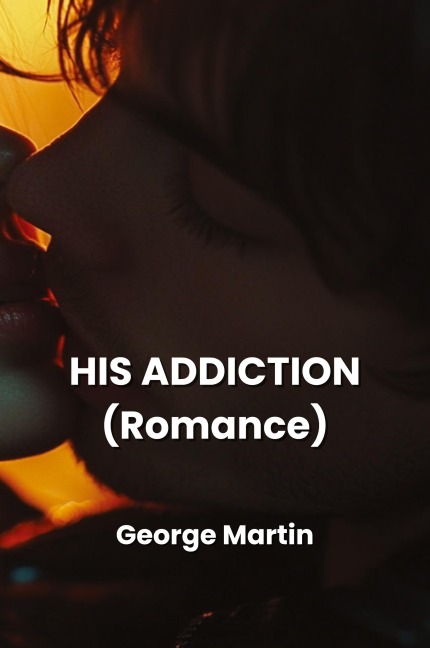 HIS ADDICTION (Romance)