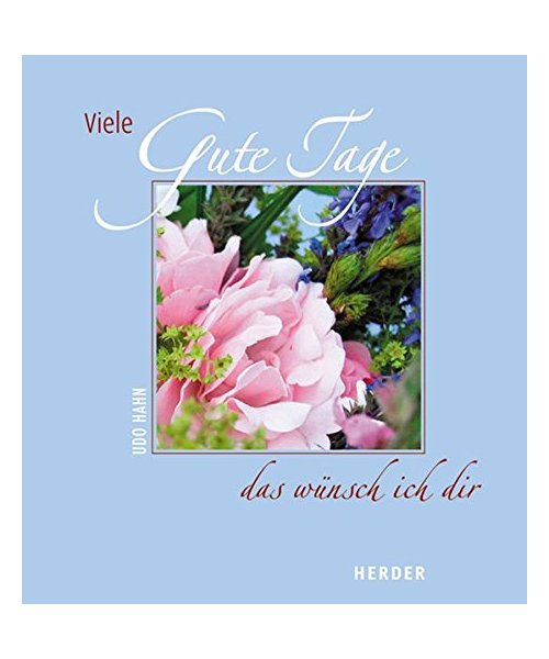 Viele gute Tage - das wünsch ich dir