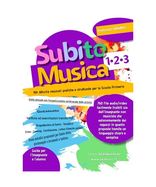 Subito Musica 1•2•3 Scuola Primaria: 191+ Attività musicali pratiche e strutturate per la Scuola Primaria. 760 file audio/video facilmente fruibili ... proposte tramite un linguaggio semplice