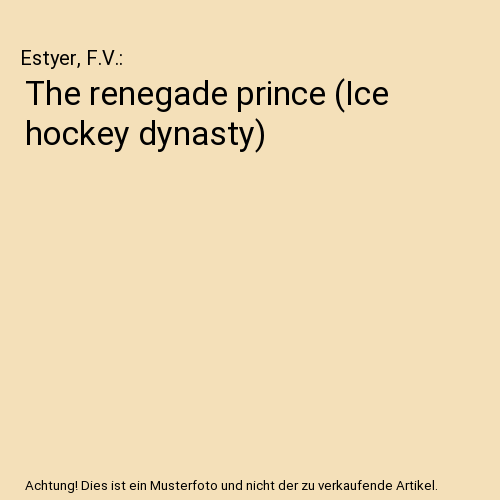 The renegade prince (Ice hockey dynasty)