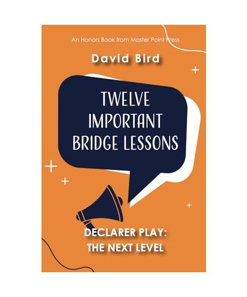 Twelve Important Bridge Lessons on Declarer Play