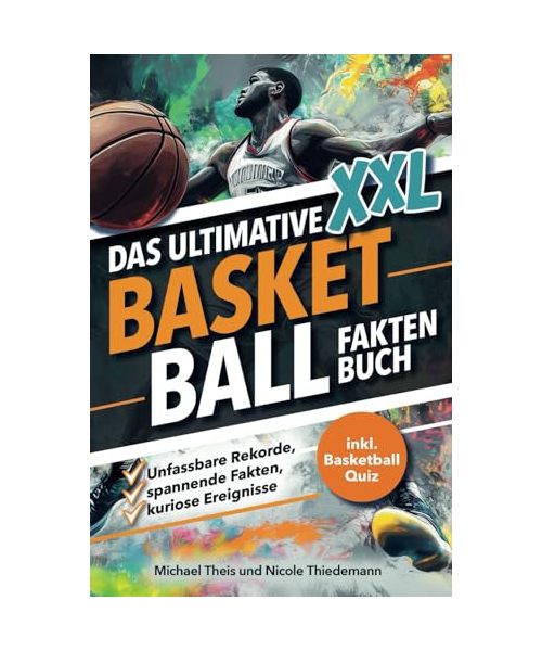 Das XXL Basketball Fakten Buch: Unfassbare Rekorde und kuriose Ereignisse | Das perfekte Basketball Geschenk