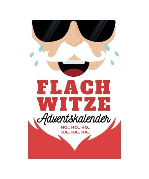 Flachwitze Adventskalender: 24 Tage Lachgarantie im Advent! Das perfekte Geschenk für Männer, Frauen und Erwachsene mit Humor