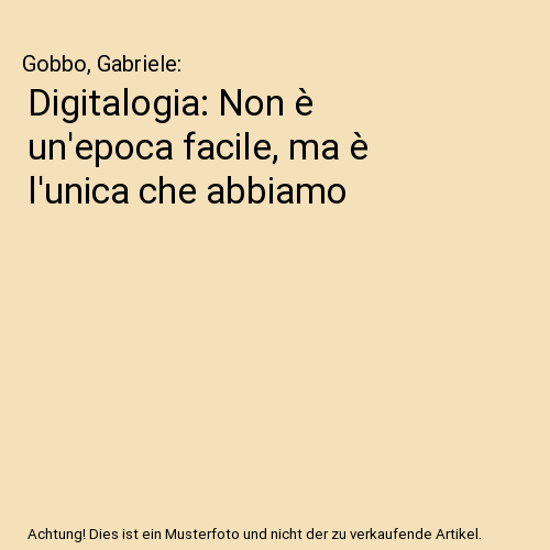 Digitalogia: Non è un'epoca facile, ma è l'unica che abbiamo