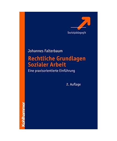 Rechtliche Grundlagen Sozialer Arbeit: Eine praxisorientierte Einführung