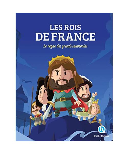 Les Rois de France: Le règne des grands souverains