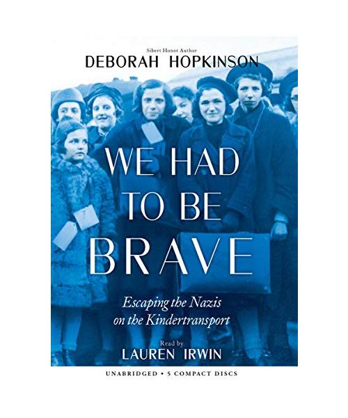 We Had to Be Brave: Escaping the Nazis on the Kindertransport