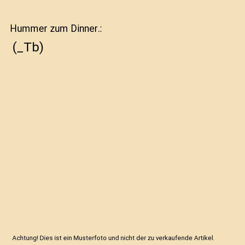 Hummer zum Dinner.