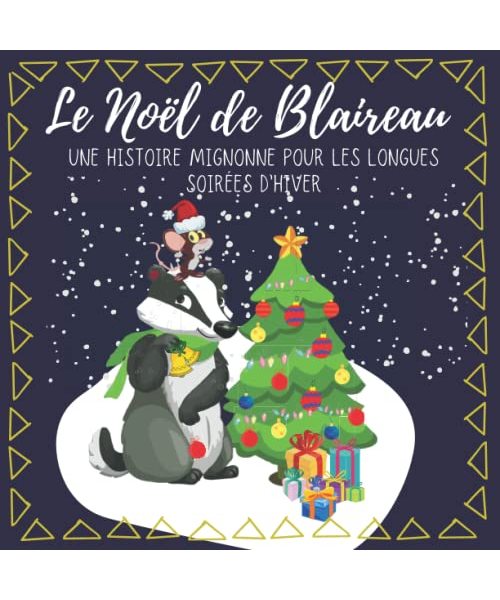 Le Noël de Blaireau: Une histoire mignonne pour les longues soirées d'hiver.: Un conte de fées pour une soirée d'hiver sur la recherche d'un arbre de ... qu'en le partageant avec quelqu'un d'autre.