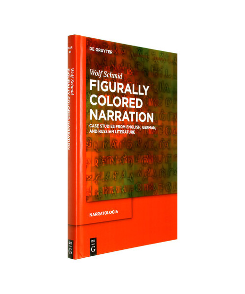 Figurally Colored Narration: Case Studies from English, German, and Russian Literature (Narratologia, 81)