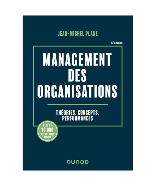 Management des organisations - 6e éd.: Théories, concepts, performances