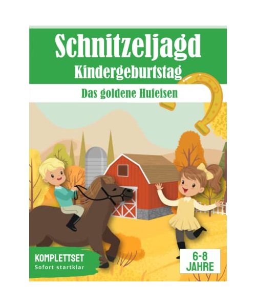 Schnitzeljagd: Das goldene Hufeisen - Abenteuer auf dem Reiterhof: All incl. Pferde Schatzsuche Set | für 6-8 Jährige (Partyspiele zum Kindergeburtstag)