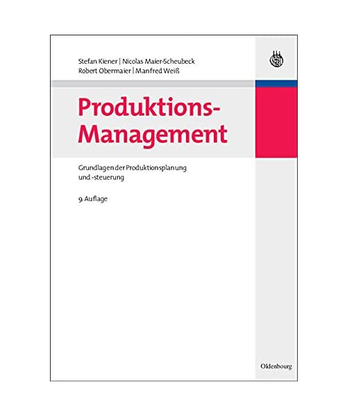 Produktions-Management: Grundlagen der Produktionsplanung und -steuerung