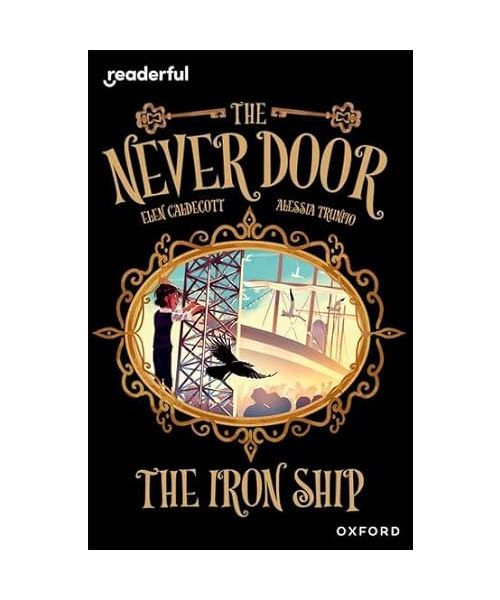 Readerful Independent Library: Oxford Reading Level 20: The Never Door: The Iron Ship