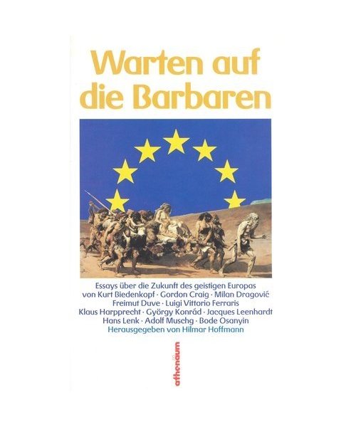 Warten auf die Barbaren. Essays über die Zukunft des geistigen Europas