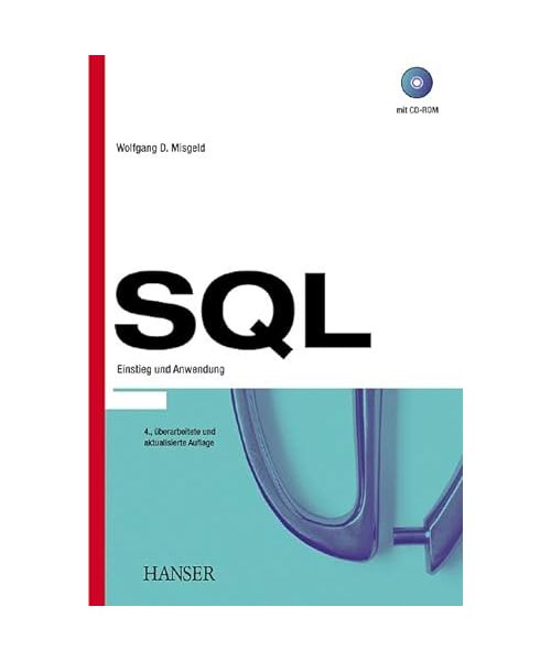 SQL: Einstieg und Anwendung. Mit SQL-3, IBM DB2, IBM SQL/DS, Informix SQL, Oracle