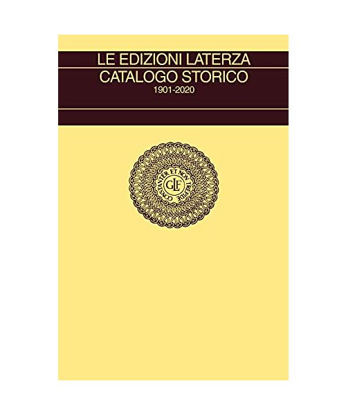 Le edizioni Laterza. Catalogo storico 1901-2020
