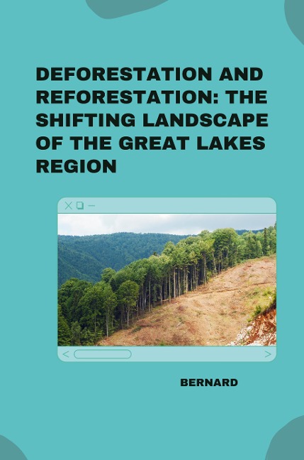 Deforestation and Reforestation: The Shifting Landscape of the Great Lakes Region