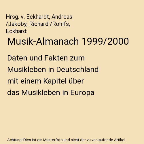 Musik-Almanach 1999/2000: Daten und Fakten zum Musikleben in Deutschland mit einem Kapitel über das Musikleben in Europa