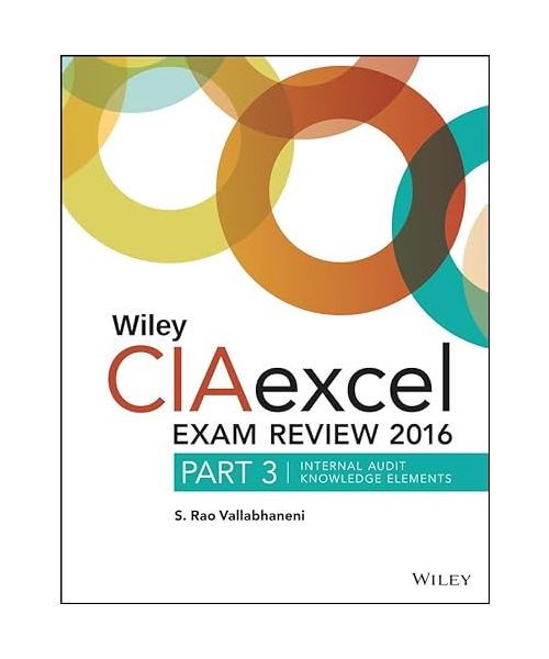 Wiley Ciaexcel Exam Review 2016: Part 3, Internal Audit Knowledge Elements