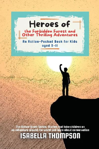 Heroes of the Forbidden Forest and Other Thrilling Adventures