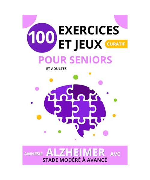 ALZHEIMER 100 Exercices et Jeux pour Seniors AVC AMNESIE: Cahier d'activités adultes de stimulation cognitive pour préserver la mémoire et ralentir le ... la mémoire et prévenir les troubles, Band 3)