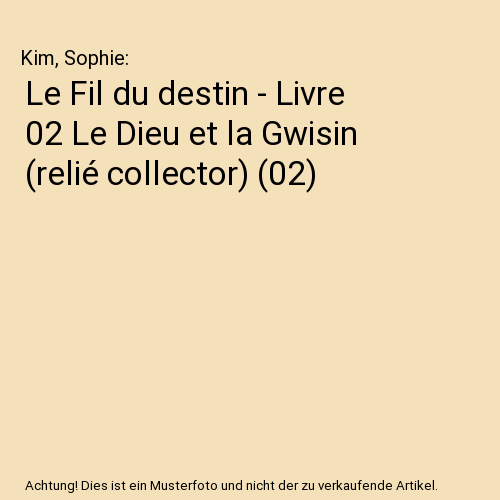 Le Fil du destin - Livre 02 Le Dieu et la Gwisin (relié collector) (02)