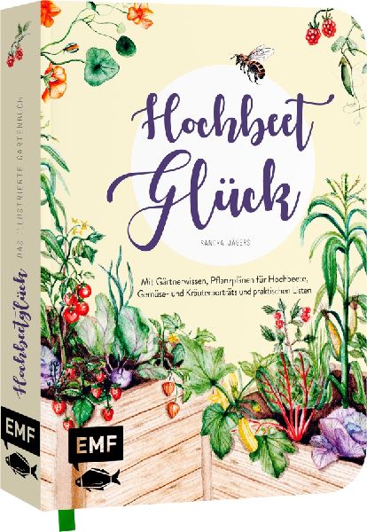 Hochbeet-Glück - Das illustrierte Gartenbuch