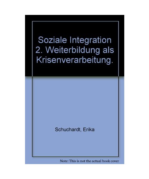 Soziale Integration 2. Weiterbildung als Krisenverarbeitung.