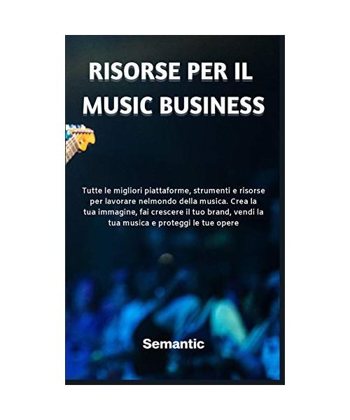 Risorse per il Music Business: Tutte le migliori piattaforme, strumenti e risorse per lavorare nel mondo della musica. Crea la tua immagine, fai cres