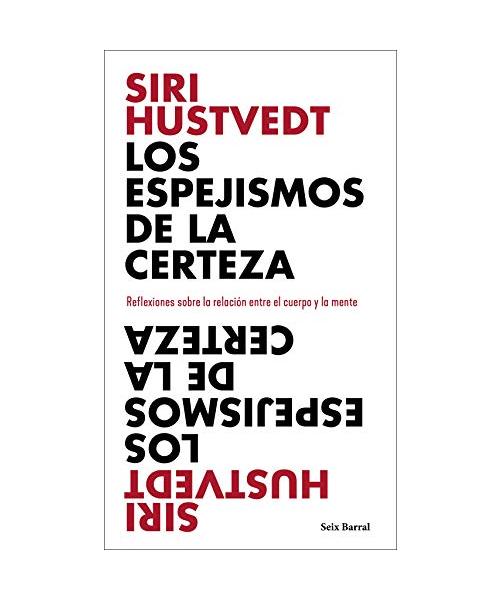 Los espejismos de la certeza : reflexiones sobre la relación entre el cuerpo y la mente