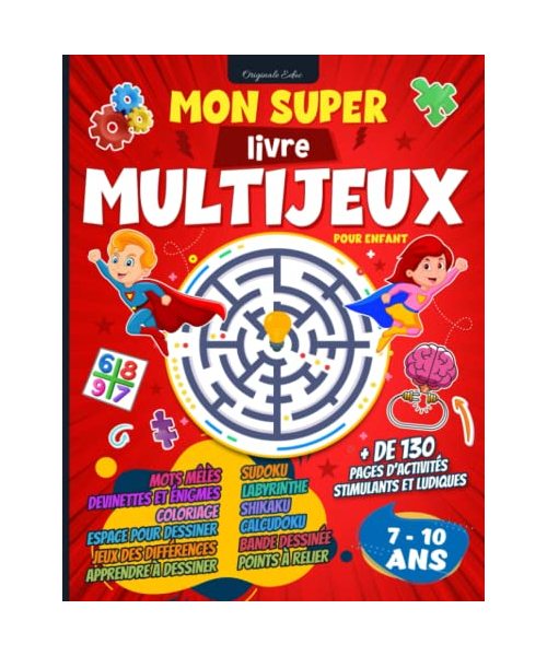 Mon super livre multi-jeux pour enfant: Cahier d'activités pour enfant de 7 à 10 ans avec + de 130 pages de jeux stimulants et ludiques - Énigmes et ... mêlés et bien plus. Idée Cadeau fille garçon
