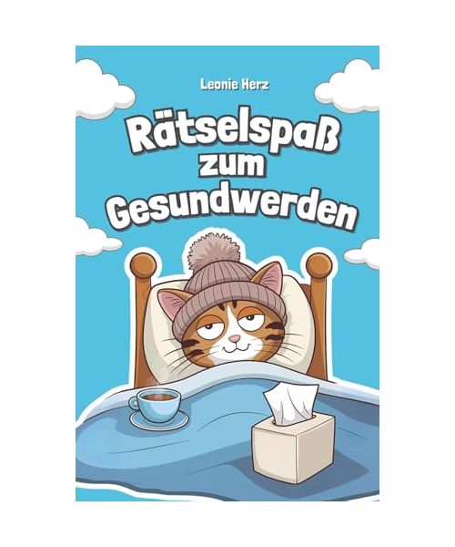 Rätselspaß zum Gesundwerden: Schenke ein Lächeln und Aufmunterung - Das liebevolle Mitbringsel für Reha, Krankenhaus oder zu Hause - Gute Besserung garantiert!