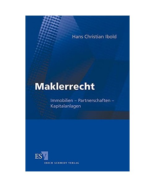 Maklerrecht: Immobilien, Partnerschaften, Kapitalanlagen