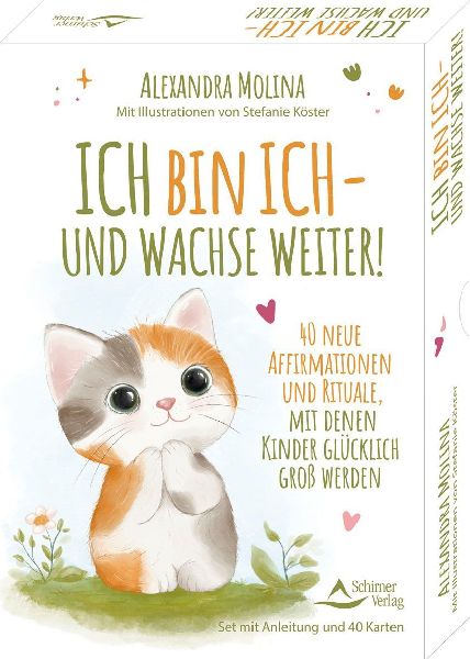 Ich bin ich - und wachse weiter!- 40 neue Affirmationen und Rituale, mit denen Kinder glücklich groß werden