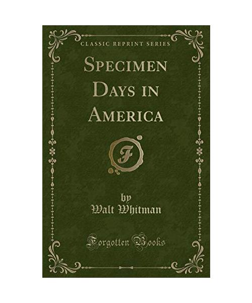 Specimen Days in America (Classic Reprint)