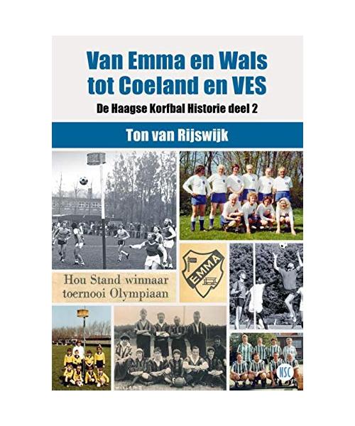 Van EMMA en Wals tot Coeland en VES (De Haagse Korfbal Historie, Band 2)