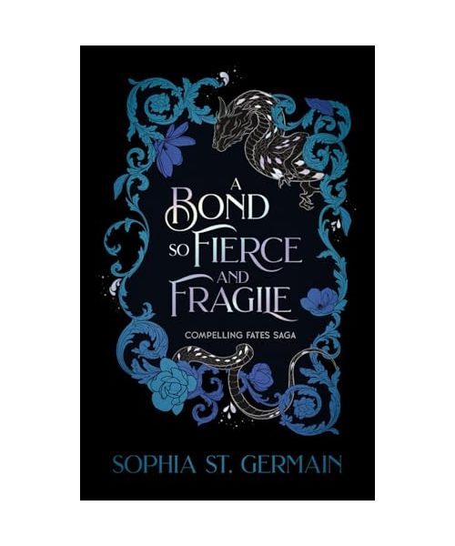 A Bond so Fierce and Fragile (Compelling Fates Saga, Band 3)