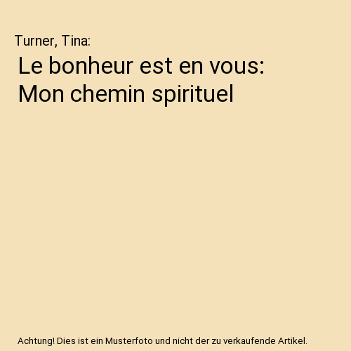 Le bonheur est en vous: Mon chemin spirituel