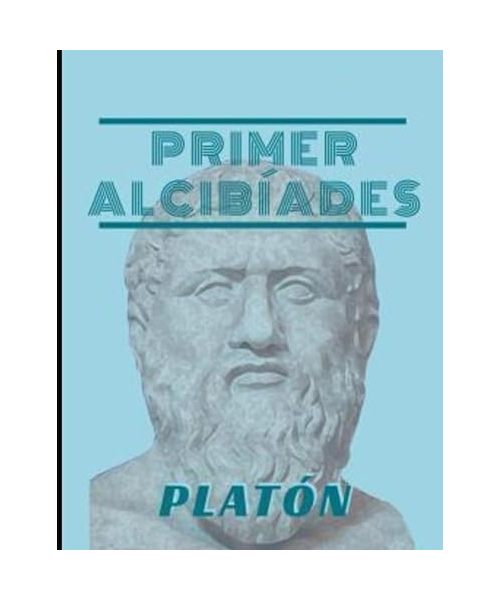 Primer Alcibíades: o de la naturaleza humana