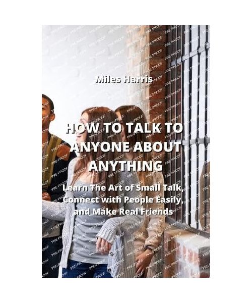 HOW TO TALK TO ANYONE  ABOUT ANYTHING