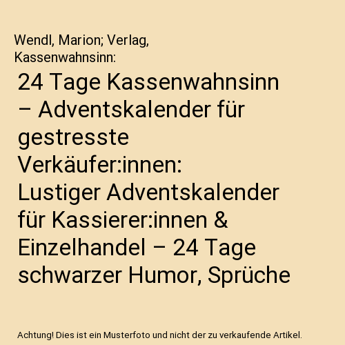 24 Tage Kassenwahnsinn – Adventskalender für gestresste Verkäufer:innen: Lustiger Adventskalender für Kassierer:innen & Einzelhandel – 24 Tage schwarzer Humor, Sprüche & Comics zum Verschenken