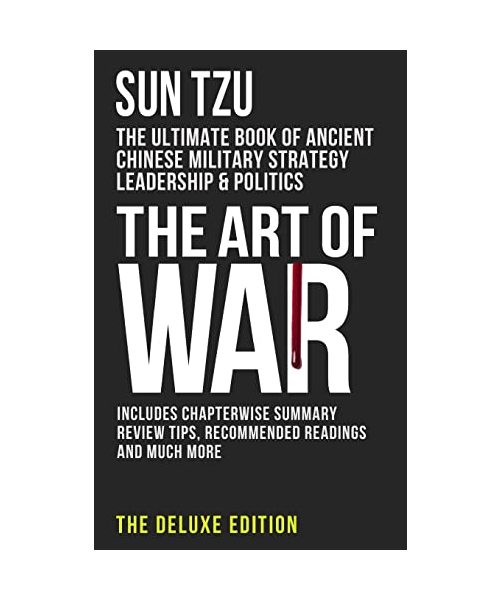 The Art of War: The Ultimate Book of Ancient Chinese Military Strategy, Leadership and Politics (The Deluxe Edition, Band 1)