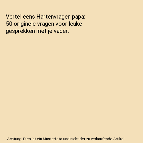 Vertel eens Hartenvragen papa: 50 originele vragen voor leuke gesprekken met je vader