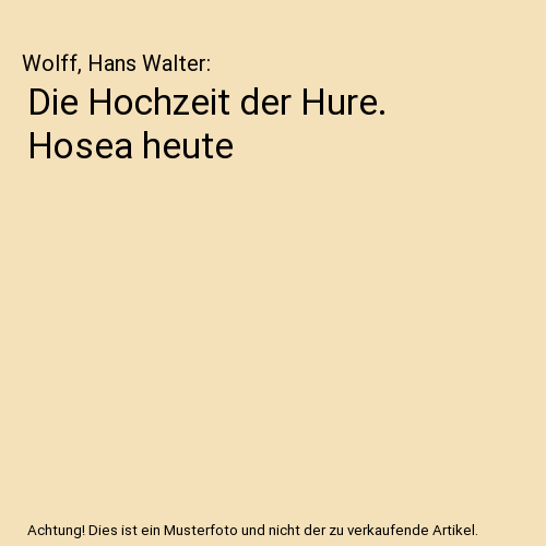 Die Hochzeit der Hure. Hosea heute