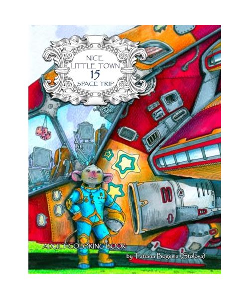 Nice Little Town 15 Space Trip: Adult Coloring Book (Stress Relieving Designes, Art Therapy)