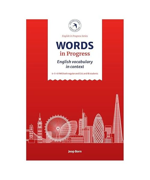 Words in Progress: English vocabulary in context for VWO students, both regular and CLIL (English in Progress, 1)